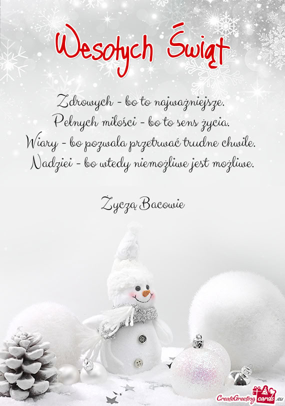 Zdrowych - bo to najważniejsze.   Pełnych miłości - bo to sens życia.