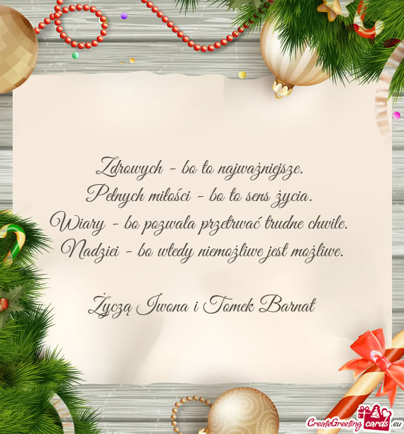 Zdrowych - bo to najważniejsze.   Pełnych miłości - bo to sens życia.