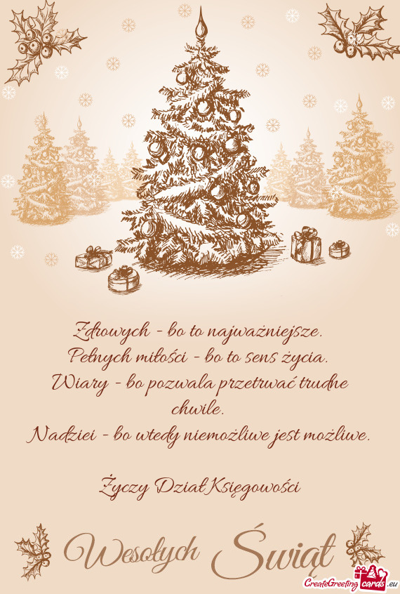 Zdrowych - bo to najważniejsze.   Pełnych miłości - bo to sens życia.