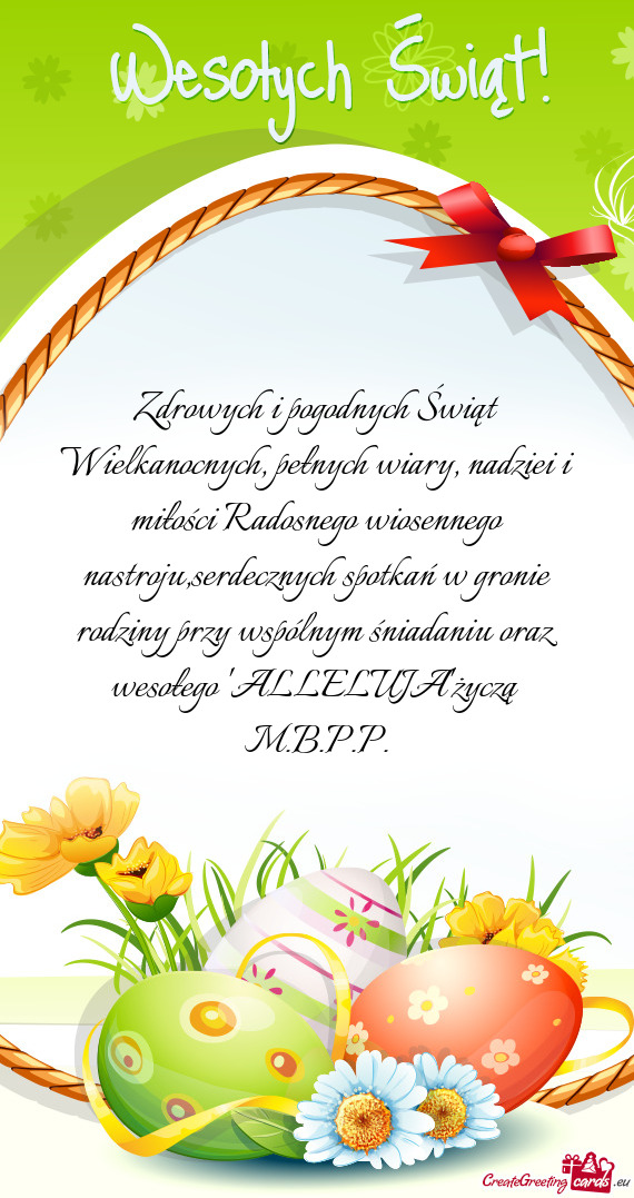 Zdrowych i pogodnych Świąt Wielkanocnych, pełnych wiary, nadziei i miłości Radosnego wiosennego