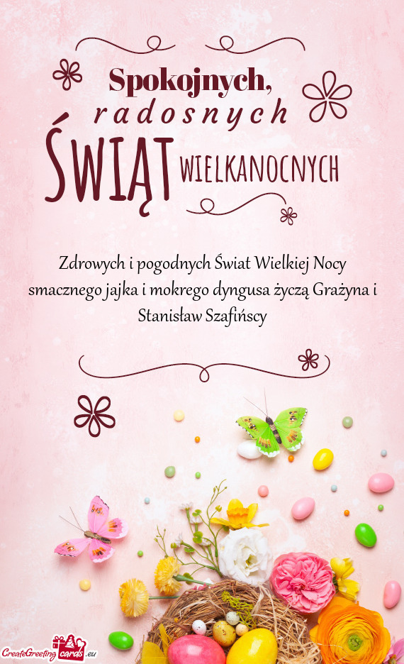 Zdrowych i pogodnych Świat Wielkiej Nocy smacznego jajka i mokrego dyngusa życzą Grażyna i Stani