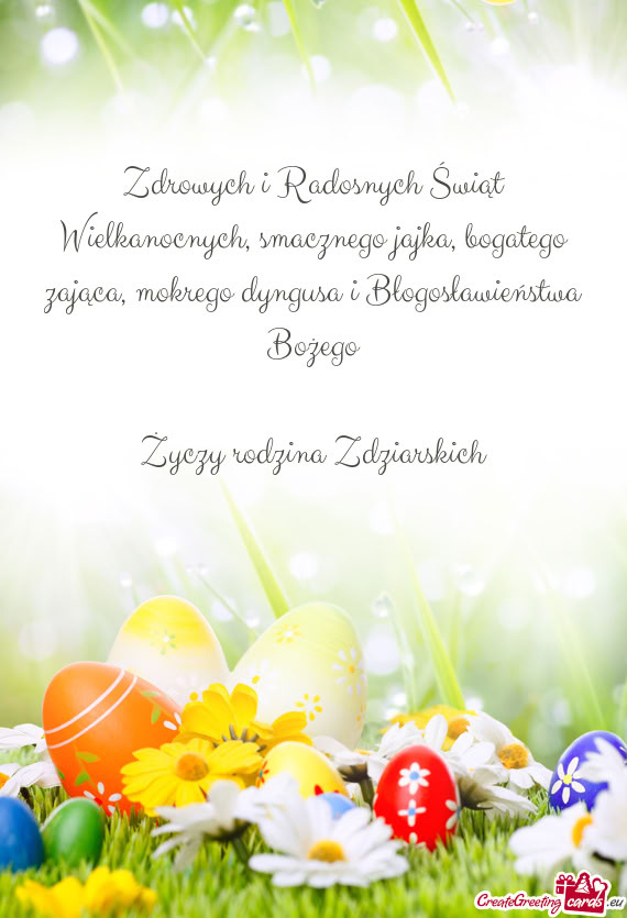 Zdrowych i Radosnych Świąt Wielkanocnych, smacznego jajka, bogatego zająca, mokrego dyngusa i Bł