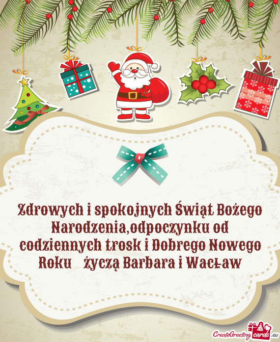 Zdrowych i spokojnych Świąt Bożego Narodzenia,odpoczynku od codziennych trosk i Dobrego Nowego Ro