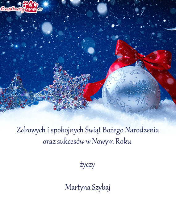 Zdrowych i spokojnych Świąt Bożego Narodzenia oraz sukcesów w Nowym Roku   Martyna