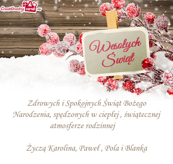 Zdrowych i Spokojnych Świąt Bożego Narodzenia, spędzonych w ciepłej , świątecznej atmosferze