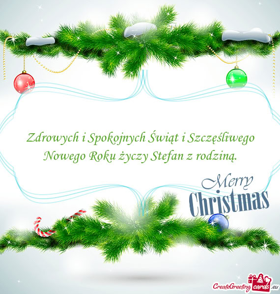 Zdrowych i Spokojnych Świąt i Szczęśliwego Nowego Roku życzy Stefan z