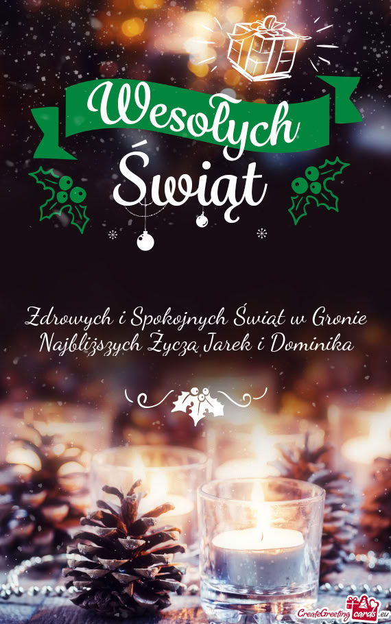 Zdrowych i Spokojnych Świąt w Gronie Najbliższych Życzą Jarek i Dominika