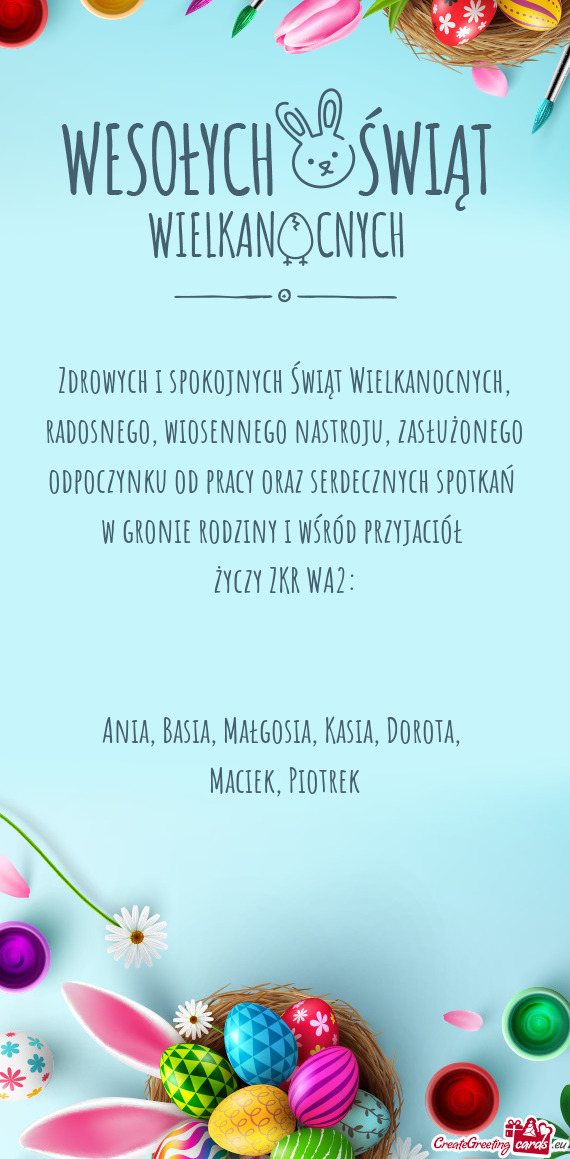 Zdrowych i spokojnych Świąt Wielkanocnych, radosnego, wiosennego nastroju, zasłużonego odpoczynk