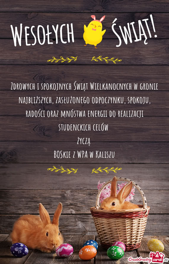 Zdrowych i spokojnych Świąt Wielkanocnych w gronie najbliższych, zasłużonego odpoczynku, spokoj