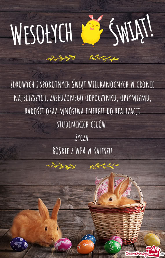 Zdrowych i spokojnych Świąt Wielkanocnych w gronie najbliższych, zasłużonego odpoczynku, optymi