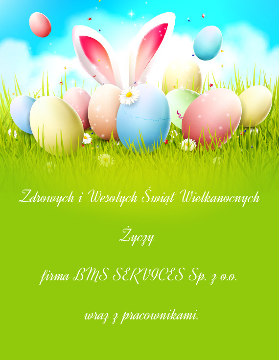 Zdrowych i Wesołych Świąt Wielkanocnych  firma BMS SERVICES Sp