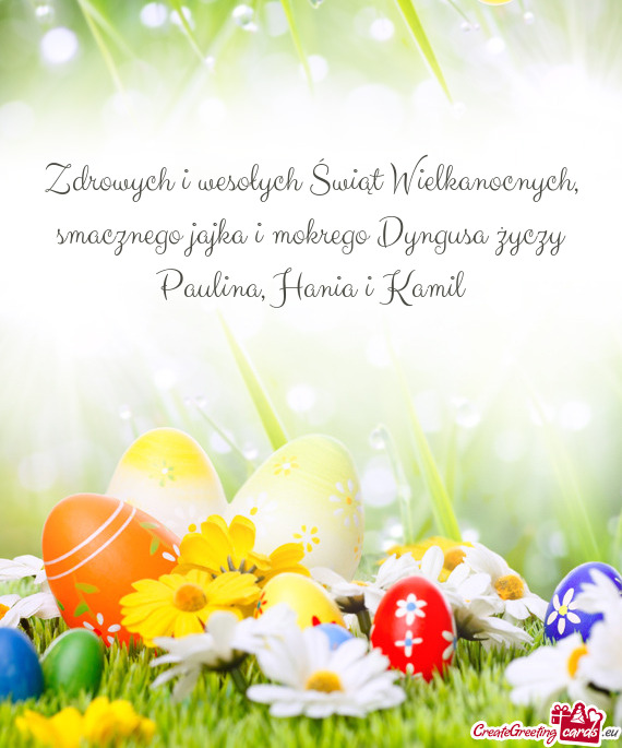 Zdrowych i wesołych Świąt Wielkanocnych, smacznego jajka i mokrego Dyngusa Paulina, Hania