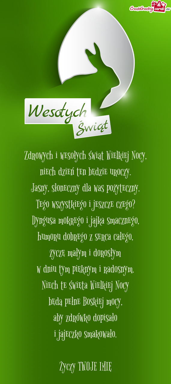 Zdrowych i wesołych świąt Wielkiej Nocy,  niech dzień ten będzie uroczy.