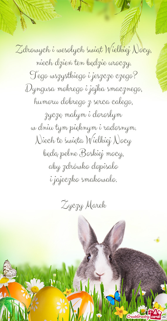 Zdrowych i wesołych świąt Wielkiej Nocy,  niech dzień ten będzie uroczy.