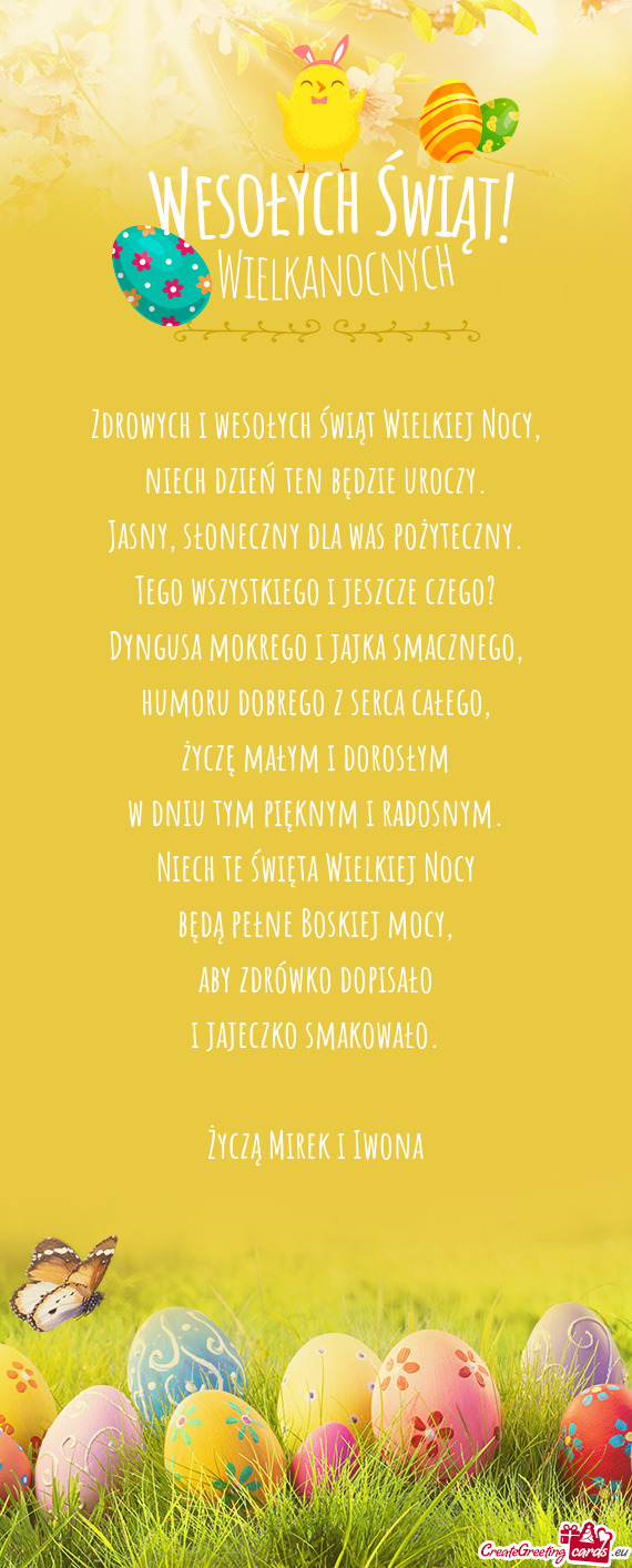 Zdrowych i wesołych świąt Wielkiej Nocy,  niech dzień ten będzie uroczy.