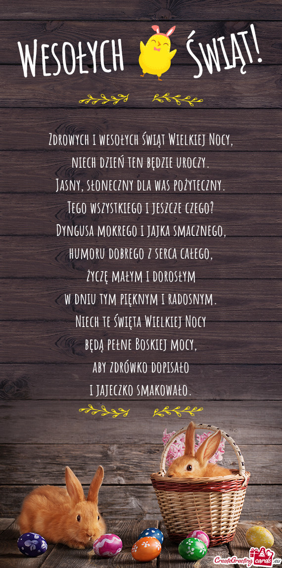 Zdrowych i wesołych świąt Wielkiej Nocy,  niech dzień ten będzie uroczy.