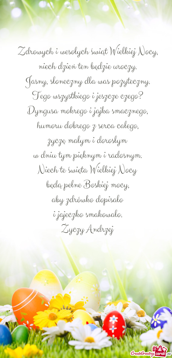 Zdrowych i wesołych świąt Wielkiej Nocy,  niech dzień ten będzie uroczy.