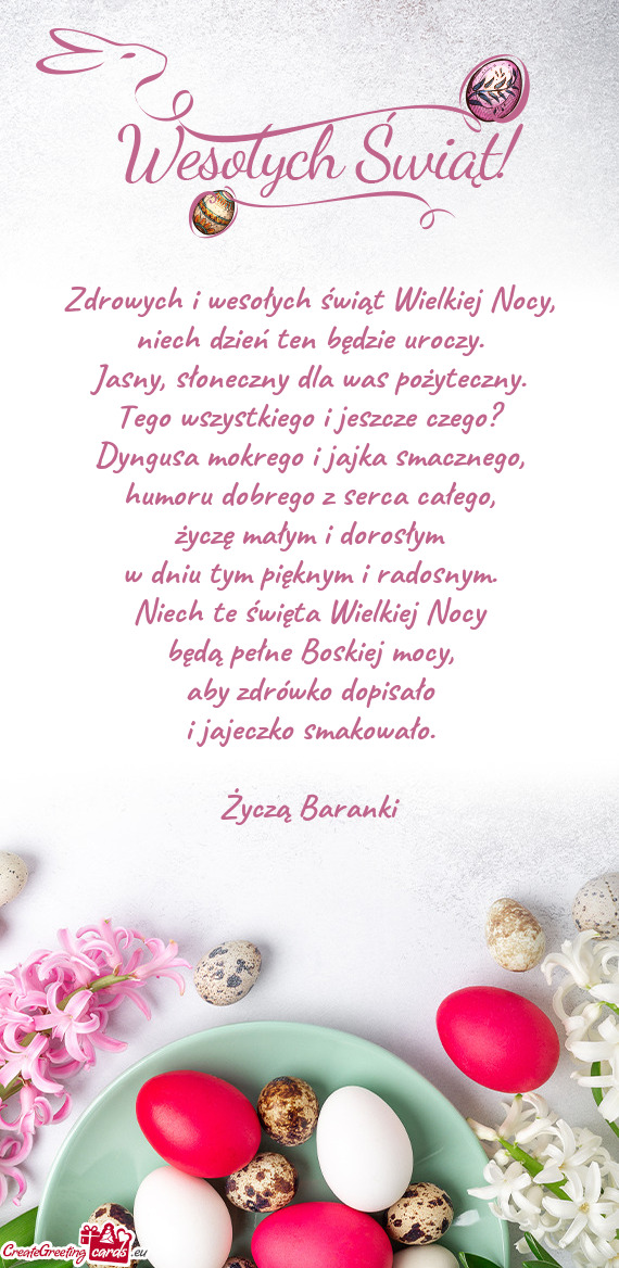 Zdrowych i wesołych świąt Wielkiej Nocy,  niech dzień ten będzie uroczy.