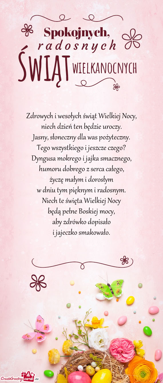 Zdrowych i wesołych świąt Wielkiej Nocy,  niech dzień ten będzie uroczy.