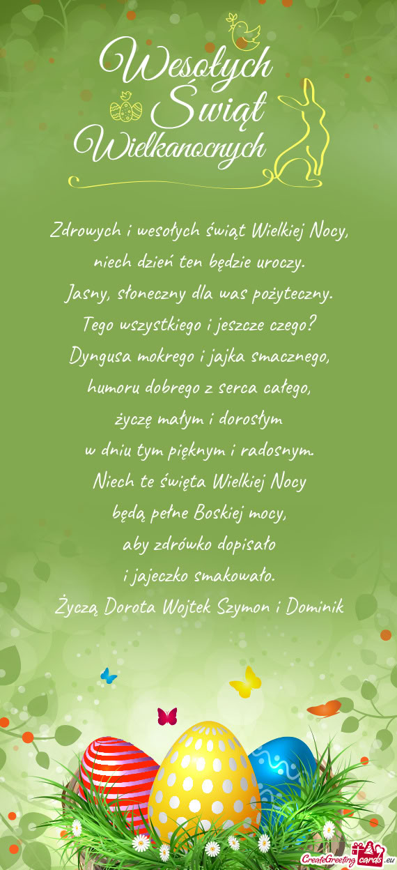 Zdrowych i wesołych świąt Wielkiej Nocy,  niech dzień ten będzie uroczy.