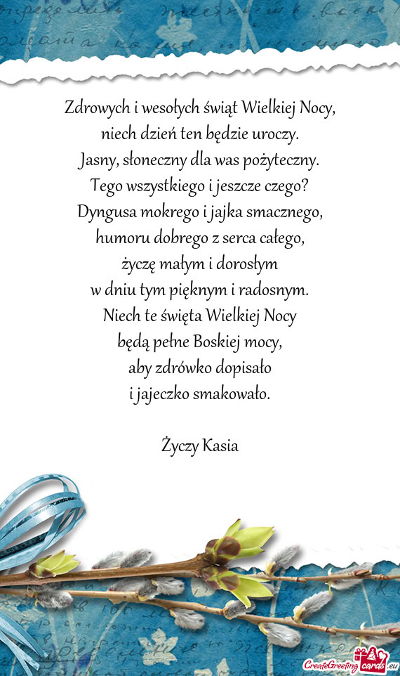 Zdrowych i wesołych świąt Wielkiej Nocy,  niech dzień ten będzie uroczy.