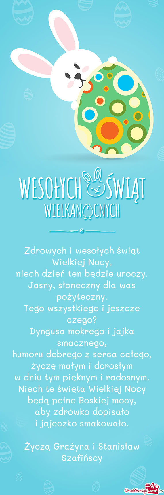 Zdrowych i wesołych świąt Wielkiej Nocy,  niech dzień ten będzie uroczy.