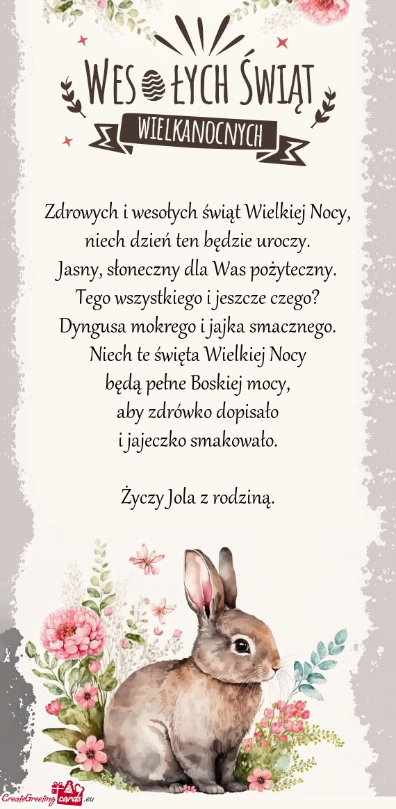 Zdrowych i wesołych świąt Wielkiej Nocy,  niech dzień ten będzie uroczy.