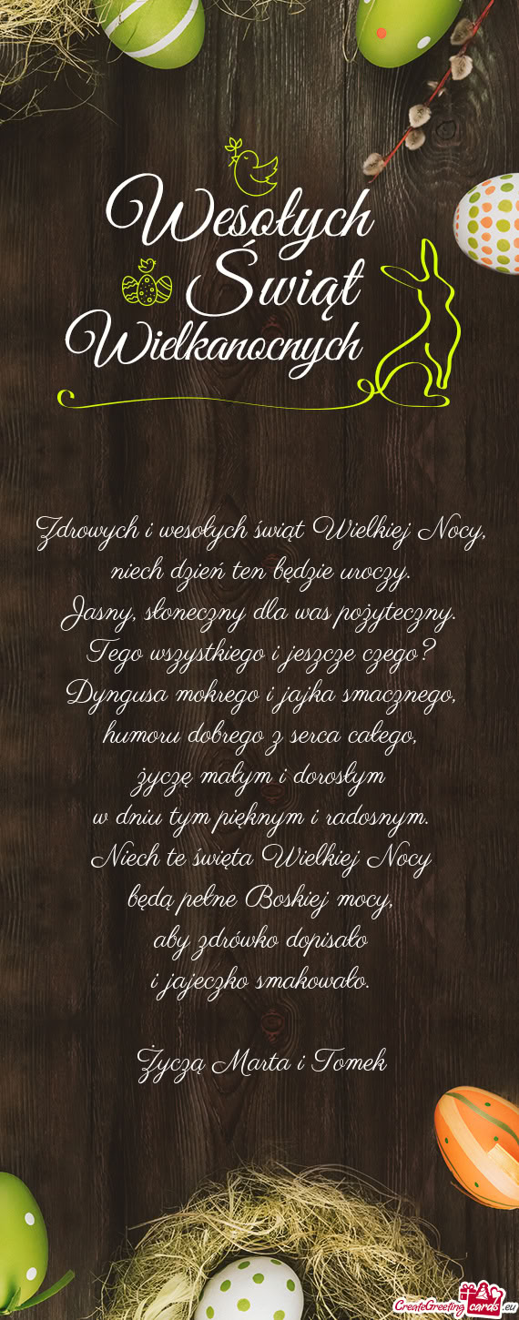 Zdrowych i wesołych świąt Wielkiej Nocy,  niech dzień ten będzie uroczy.