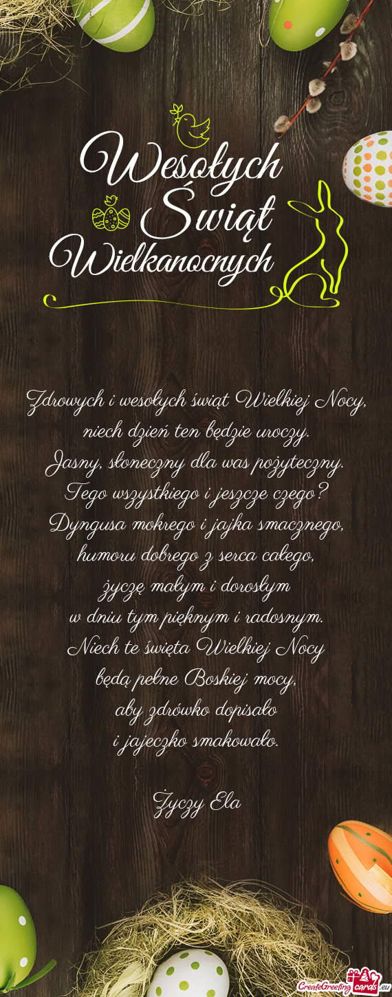 Zdrowych i wesołych świąt Wielkiej Nocy,  niech dzień ten będzie uroczy.