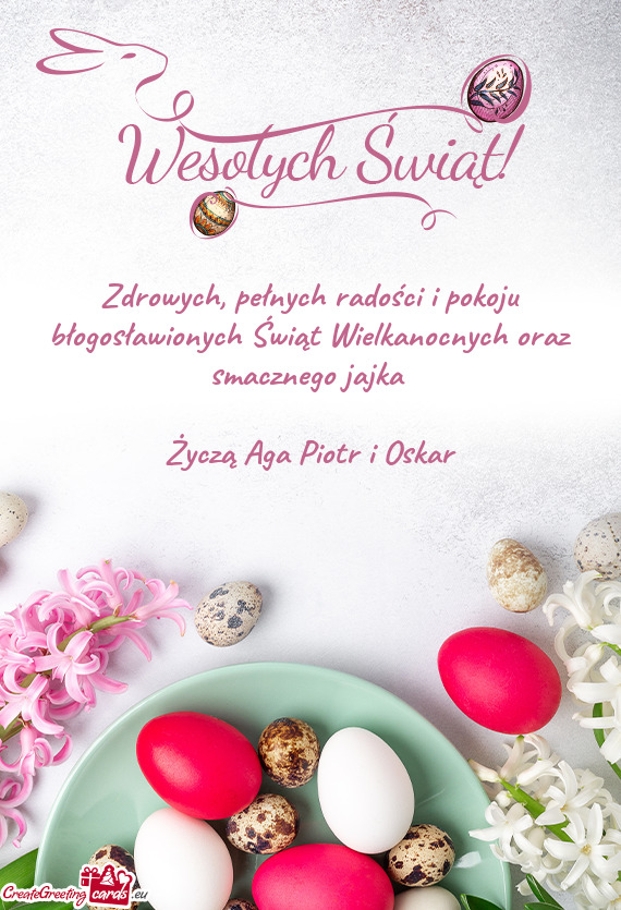Zdrowych, pełnych radości i pokoju błogosławionych Świąt Wielkanocnych oraz smacznego jajka