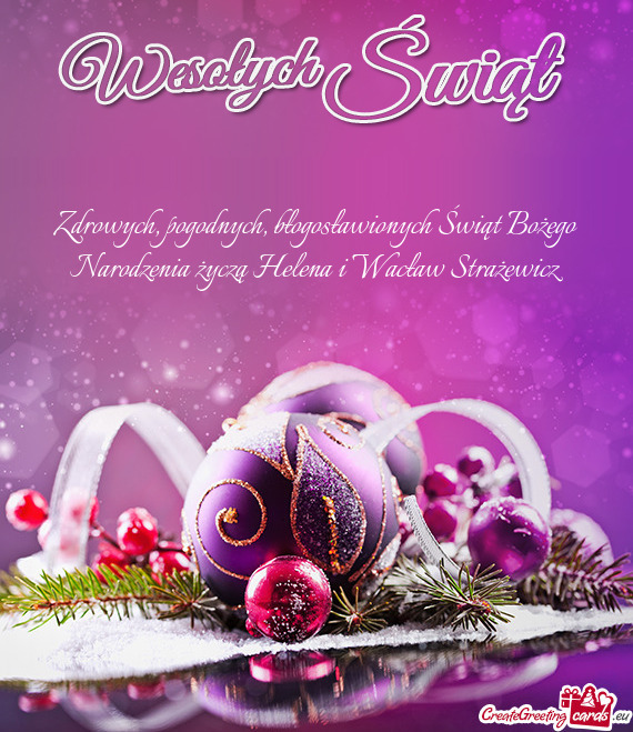Zdrowych, pogodnych, błogosławionych Świąt Bożego Narodzenia życzą Helena i Wacław Strażewi