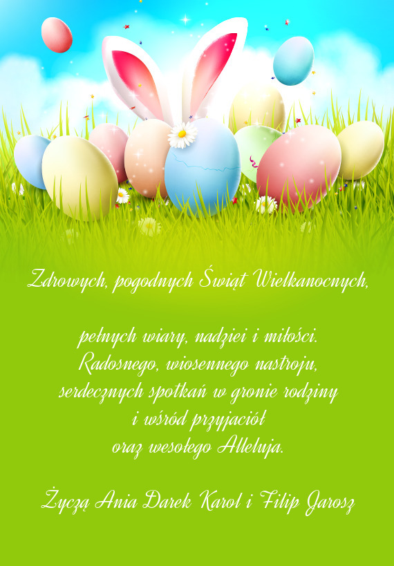 Zdrowych, pogodnych Świąt Wielkanocnych,  pełnych wiary, nadziei i