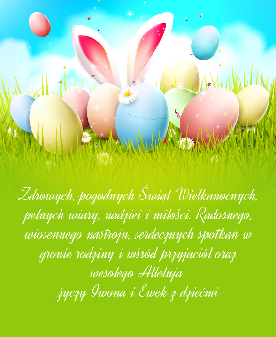 Zdrowych, pogodnych Świąt Wielkanocnych, pełnych wiary, nadziei i