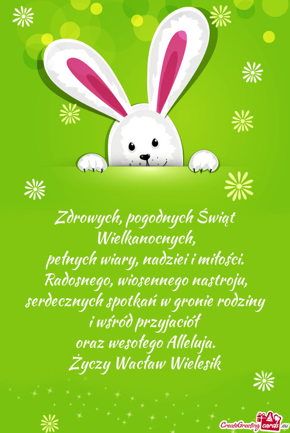Zdrowych, pogodnych Świąt Wielkanocnych,  pełnych wiary, nadziei i