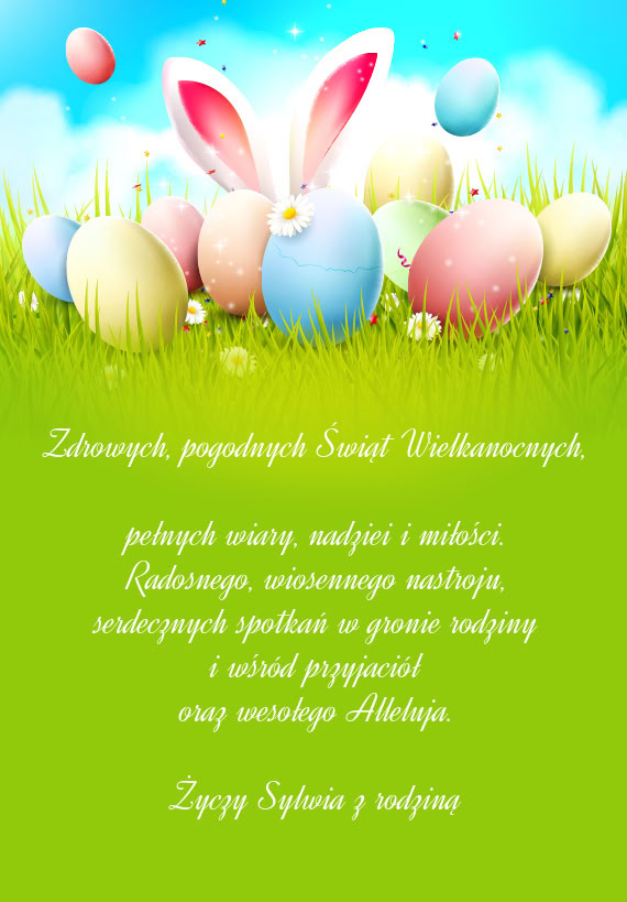 Zdrowych, pogodnych Świąt Wielkanocnych,  pełnych wiary, nadziei i
