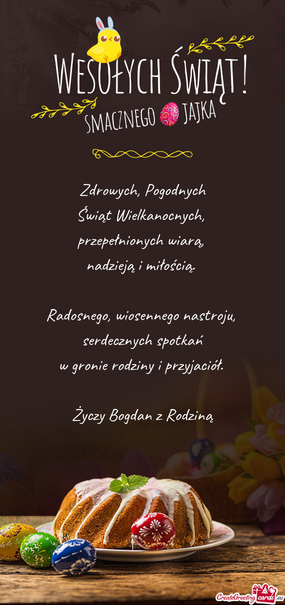 Zdrowych, Pogodnych  Świąt Wielkanocnych,   przepełnionych wiarą,