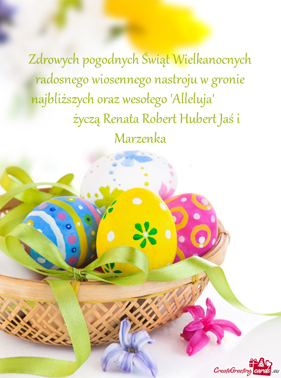 Zdrowych pogodnych Świąt Wielkanocnych radosnego wiosennego nastroju w gronie najbliższych oraz w