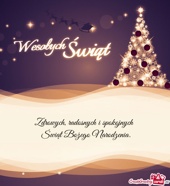 Zdrowych, radosnych i spokojnych    Świąt Bożego Narodzenia.