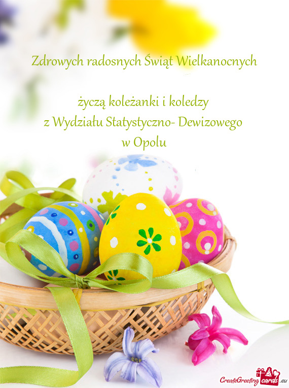 Zdrowych radosnych Świąt Wielkanocnych życzą koleżanki i koledzy z Wydziału Statystyczno