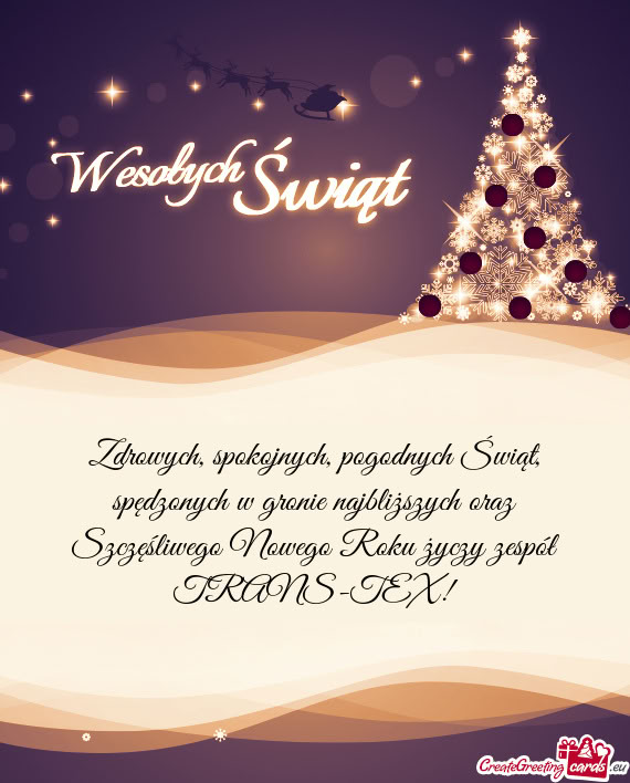 Zdrowych, spokojnych, pogodnych Świąt, spędzonych w gronie najbliższych oraz Szczęśliwego Nowe