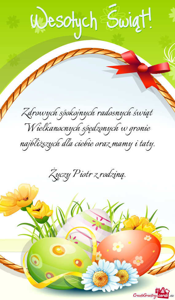 Zdrowych spokojnych radosnych świąt Wielkanocnych spędzonych w gronie najbliższych dla ciebie or