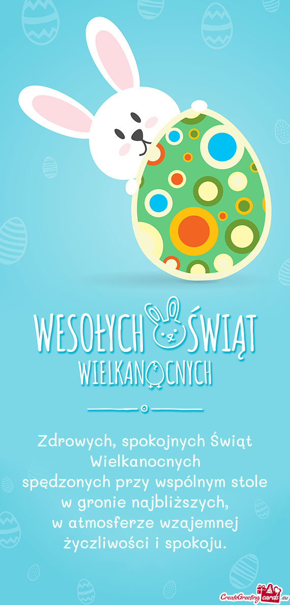 Zdrowych, spokojnych Świąt Wielkanocnych  spędzonych przy wspólnym stole w