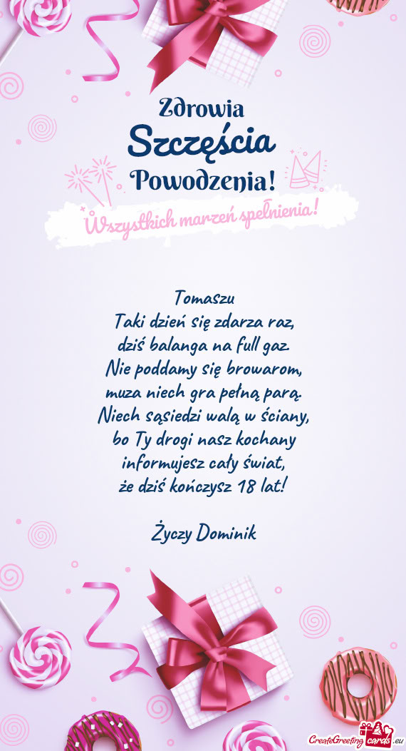 Że dziś kończysz 18 lat! Dominik