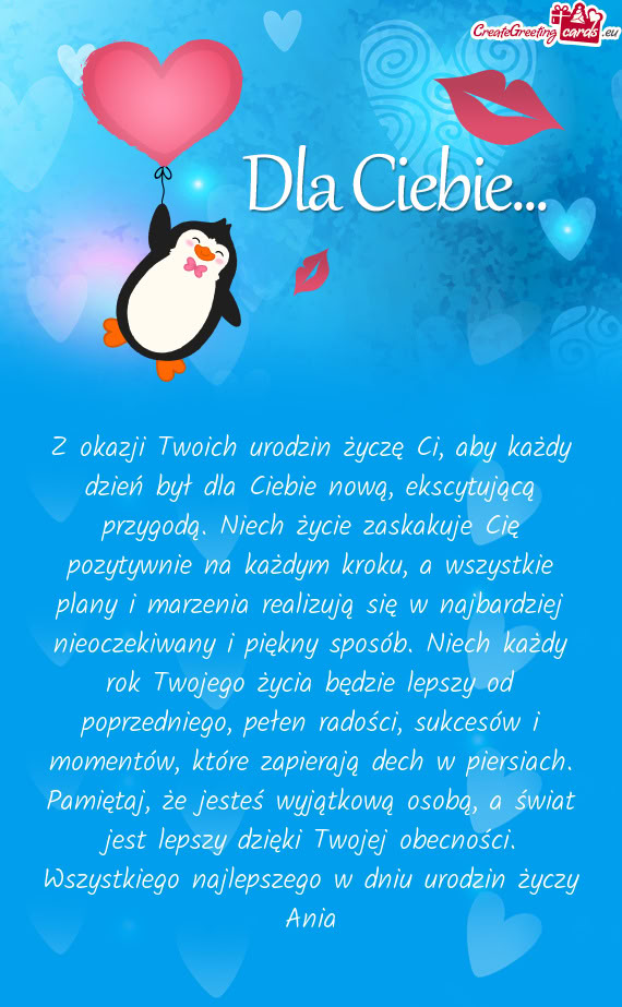 Że jesteś wyjątkową osobą, a świat jest lepszy dzięki Twojej obecności