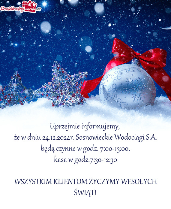 Że w dniu 24.12.2024r. Sosnowieckie Wodociągi S.A. będą czynne w godz. 7:00-13:00