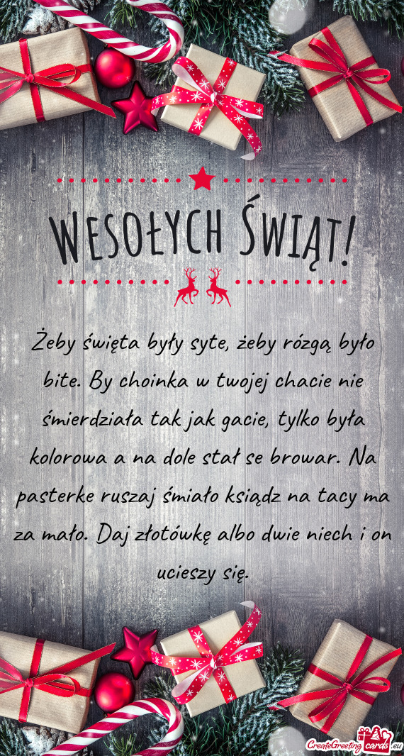 Żeby święta były syte, żeby rózgą było bite. By choinka w twojej chacie nie śmierdziała ta