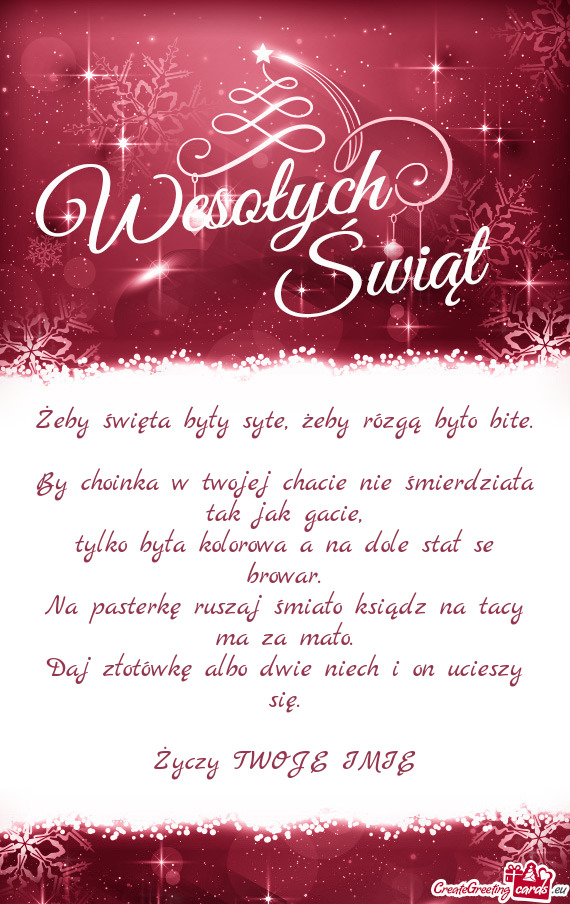 Żeby święta były syte, żeby rózgą było bite.  By choinka w twojej