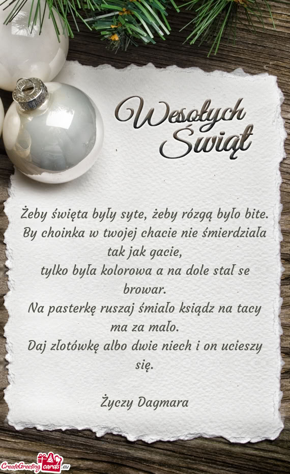 Żeby święta były syte, żeby rózgą było bite.  By choinka w twojej