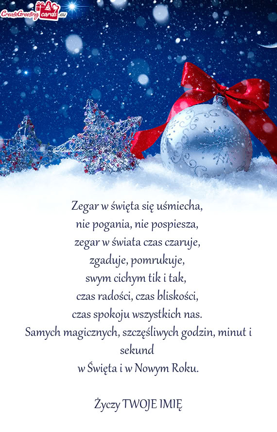 Zegar w święta się uśmiecha,   nie pogania, nie pospiesza,   zegar w