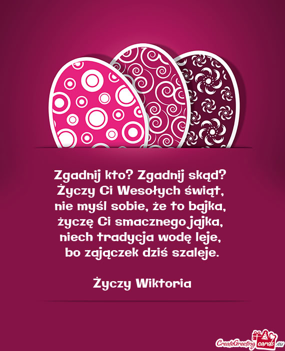 Zgadnij kto? Zgadnij skąd?   Życzy Ci Wesołych świąt,   nie myśl sobie,